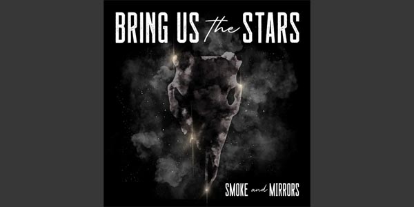 Bring Us the Stars - Smoke and Mirrors